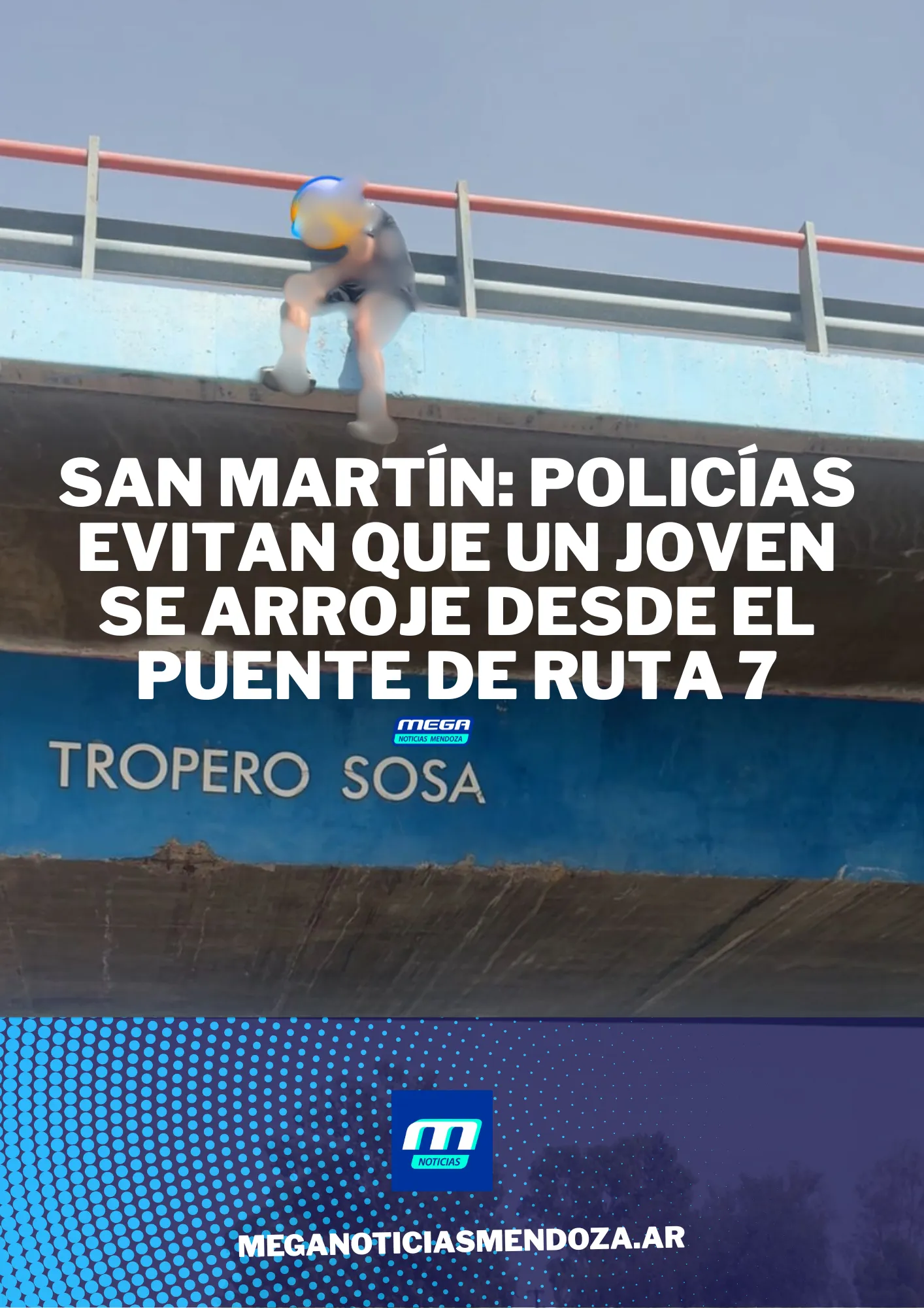 SAN MARTÍN: POLICÍAS EVITAN QUE UN JOVEN SE ARROJE DESDE EL PUENTE DE ...